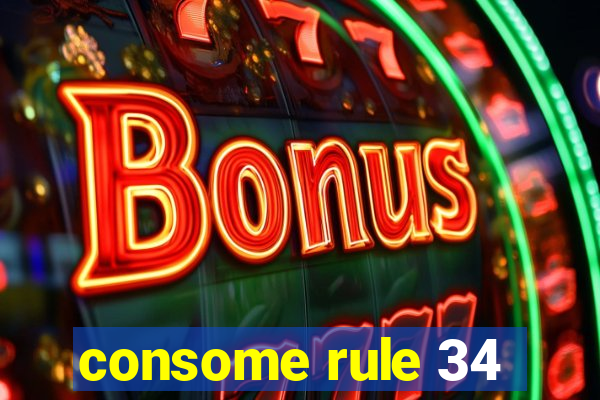 consome rule 34